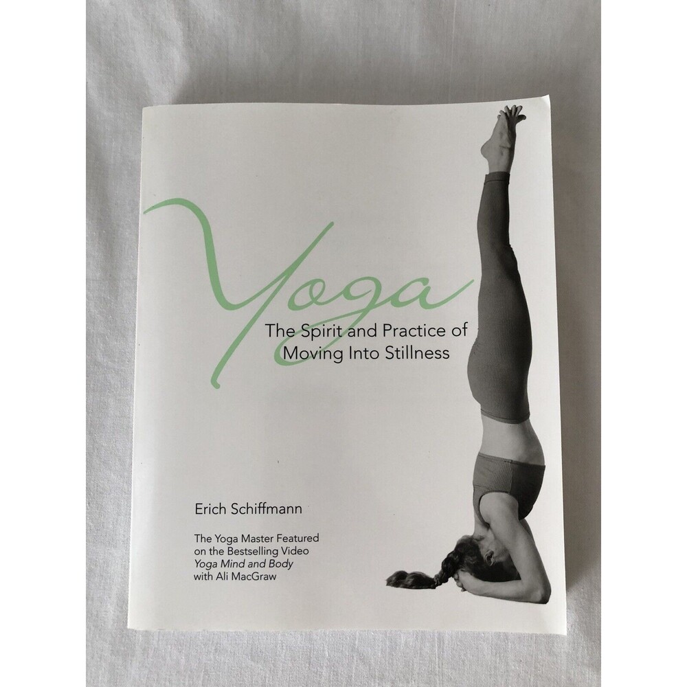 Yoga: The Spirit and Practice of Moving into Stillness by Erich Schiffmann